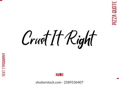 modern Calligraphy Vector Illustration of Handwritten Lettering Pizza Quote Crust It Right