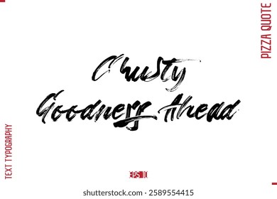 modern Calligraphy Vector Illustration of Handwritten Lettering Pizza Quote Crusty Goodness Ahead