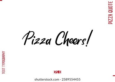 modern Calligraphy Vector Illustration of Handwritten Lettering Pizza Quote Pizza Cheers!