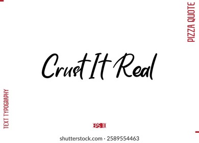 modern Calligraphy Vector Illustration of Handwritten Lettering Pizza Quote Crust It Real