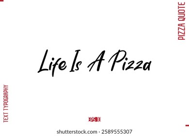 modern Calligraphy Vector Illustration of Handwritten Lettering Pizza Quote Life Is A Pizza
