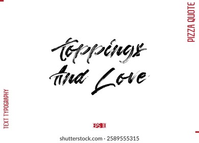 modern Calligraphy Vector Illustration of Handwritten Lettering Pizza Quote Toppings And Love