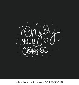 Modern coffee lettering typography. Enjoy your coffee. Hand drawn lettering phrase. Modern motivating calligraphy decor. Scrapbooking or journaling card with quote. 