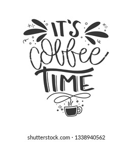 Modern coffee lettering typography. It's coffee time. Hand drawn lettering phrase. Modern motivating calligraphy decor. Scrapbooking or journaling card with quote.