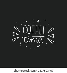 Modern coffee lettering typography. Coffee time. Hand drawn lettering phrase. Modern motivating calligraphy decor. Scrapbooking or journaling card with quote. 