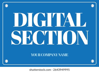 Modern corporate signage with bold white typography on a clean blue background displaying the text “DIGITAL SECTION” and a placeholder for “YOUR COMPANY NAME.”