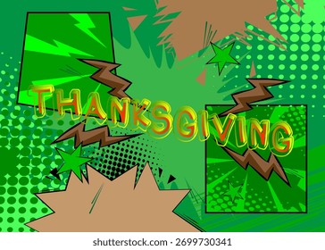 Modern creative pop art vibrant comic book style Thanksgiving text. Cartoon design.