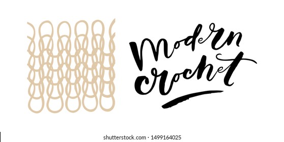 Modern crochet. Label for different purposes, for your business. Art for social media and apparel. Hand drawn brush lettering. Inspirational quote. Ready-to-use design. Vector illustration.