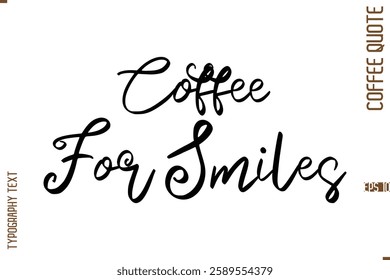 Modern Cursive Calligraphy Coffee Slogan Coffee For Smiles