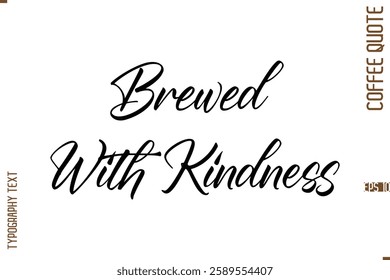 Modern Cursive Calligraphy Coffee Slogan Brewed With Kindness