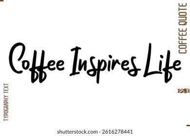 Modern Cursive Calligraphy Coffee Slogan Coffee Inspires Life