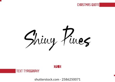 Modern Cursive Typography Text Of Christmas Saying Shiny Pines