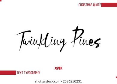 Modern Cursive Typography Text Of Christmas Saying Twinkling Pines