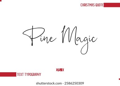 Modern Cursive Typography Text Of Christmas Saying Pine Magic