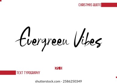 Modern Cursive Typography Text Of Christmas Saying Evergreen Vibes