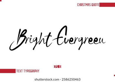 Modern Cursive Typography Text Of Christmas Saying Bright Evergreen