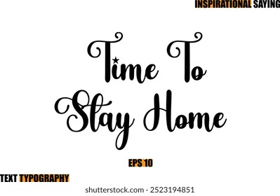 Modern Cursive Typography Text Inspirational Quote Time To Stay Home