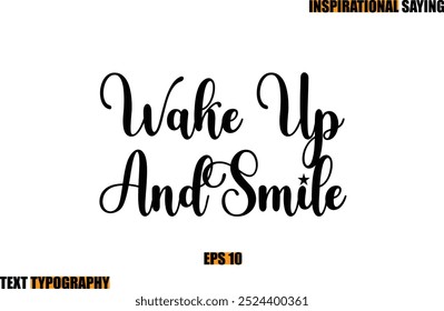 Modern Cursive Typography Text Inspirational Quote Wake Up And Smile