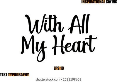 Moderna Cursiva Tipografia Texto Inspiração Citação Com Todo O Meu Coração