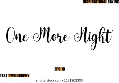 Modern Cursive Typography Text Inspirational Quote One More Night