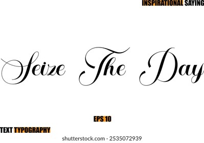 Modern Cursive Typography Text Inspirational Quote Seize The Day