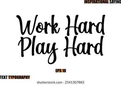 Modern Cursive Typography Text Inspirational Quote Work Hard Play Hard