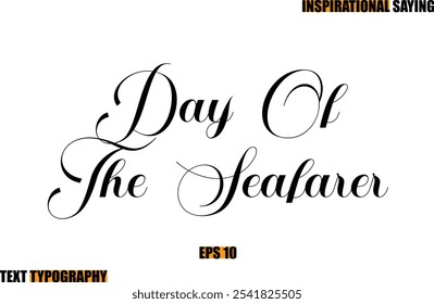 Modern Cursive Typography Text Inspirational Quote Day Of The Seafarer