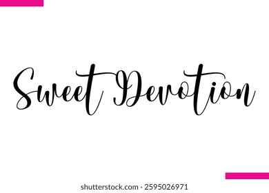 Modern Cursive Typography Text Love Quote Sweet Devotion