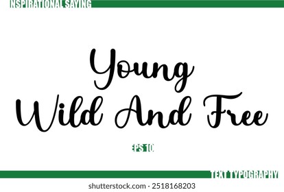 Modern Cursive Typography Text Positive Saying Young Wild And Free