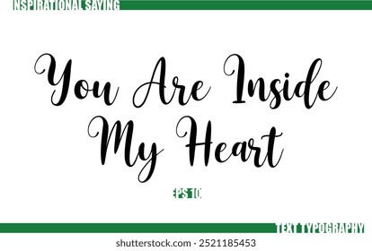 Modern Cursive Typography Text Positive Saying You Are Inside My Heart