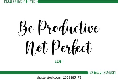 Modern Cursive Typography Text Positive Saying Be Productive Not Perfect