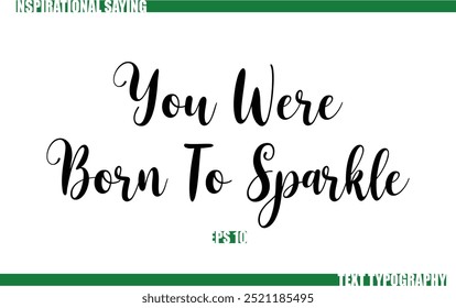 Modern Cursive Typography Text Positive Saying You Were Born To Sparkle