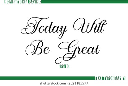 Modern Cursive Typography Text Positive Saying Today Will Be Great