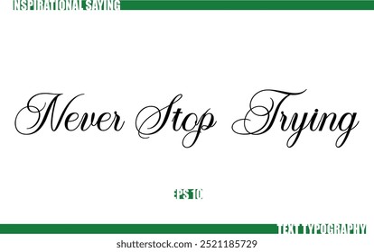 Modern Cursive Typography Text Positive Saying Never Stop Trying