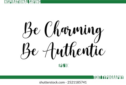 Modern Cursive Typography Text Positive Saying Be Charming Be Authentic