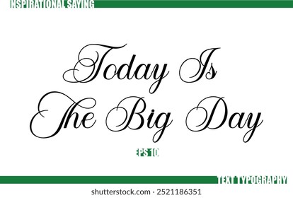 Modern Cursive Typography Text Positive Saying Today Is The Big Day