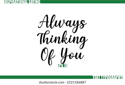 Modern Cursive Typography Text Positive Saying Always Thinking Of You