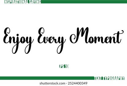 Modern Cursive Typography Text Positive Saying Enjoy Every Moment