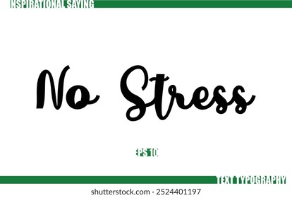 Modern Cursive Typography Text Positive Saying No Stress.