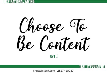Modern Cursive Typography Text Positive Saying Choose To Be Content