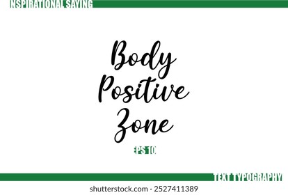 Modern Cursive Typography Text Positive Saying Body Positive Zone