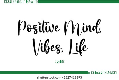 Modern Cursive Typography Text Positive Saying Positive Mind, Vibes, Life