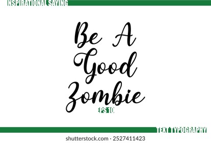 Modern Cursive Typography Text Positive Saying Be A Good Zombie
