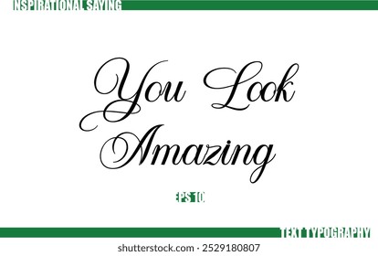 Modern Cursive Typography Text Positive Saying You Look Amazing