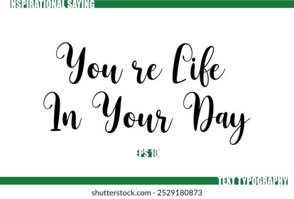 Modern Cursive Typography Text Positive Saying You re Life In Your Day