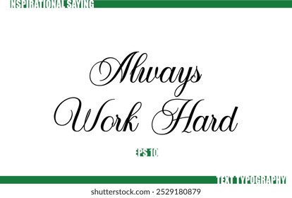 Modern Cursive Typography Text Positive Saying Always Work Hard