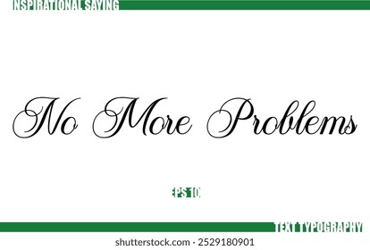 Modern Cursive Typography Text Positive Saying No More Problems