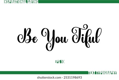 Modern Cursive Typography Text Positive Saying Be You Tiful