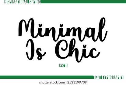 Modern Cursive Typography Text Positive Saying Minimal Is Chic