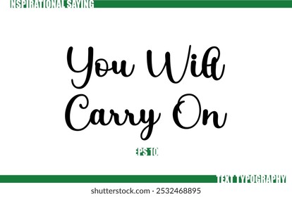 Modern Cursive Typography Text Positive Saying You Will Carry On